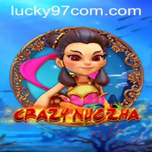 Exploring the World of CrazyNuoZha and the Intriguing Lucky97