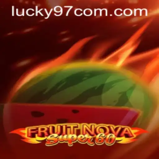 FruitNovaSuper60 Unveiled: A Comprehensive Guide with a Twist of Lucky97
